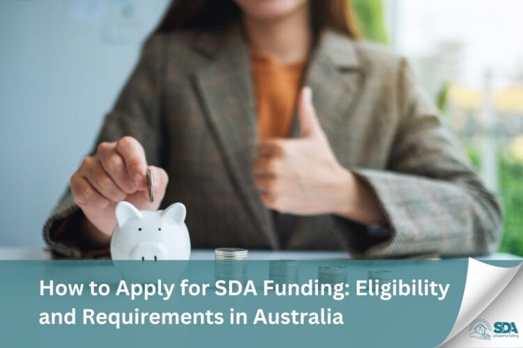 How to Apply for SDA Funding: Eligibility and Requirements in Australia