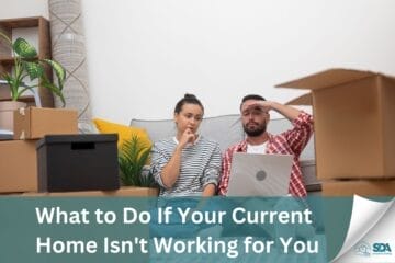 What to Do If Your Current Home Isn’t Working for You